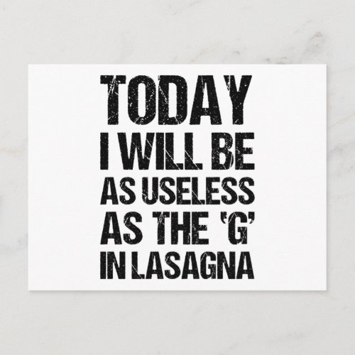 TODAY I WILL BE AS USELESS AS THE G IN LASAGNA POSTCARD