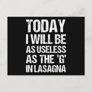 TODAY I WILL BE AS USELESS AS THE G IN LASAGNA POSTCARD