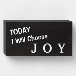 "TODAY I Will Choose JOY" Happy Day Wood Box Sign
