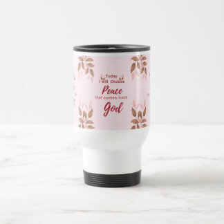 Today, I will choose Peace that comes from God Travel Mug