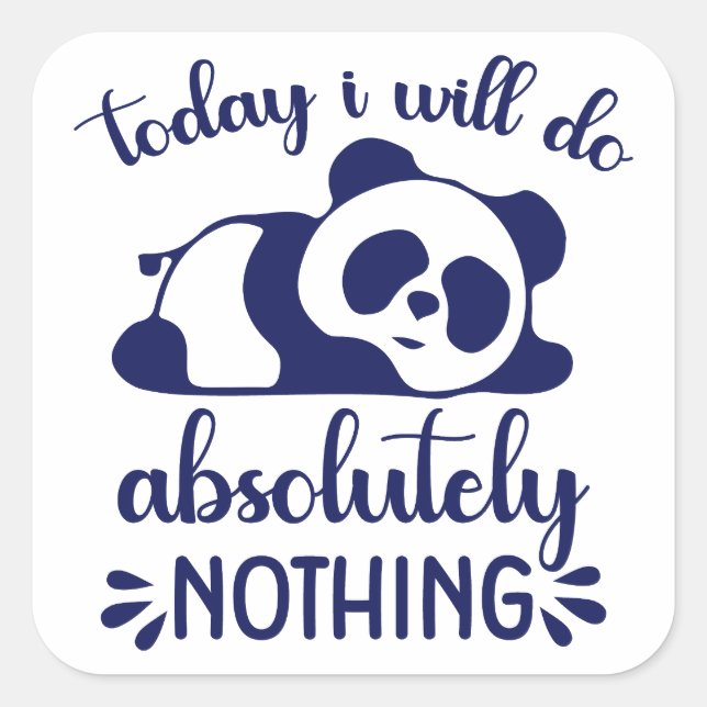 Today I Will Do Absolutely Nothing, Funny Quote Square Sticker (Front)