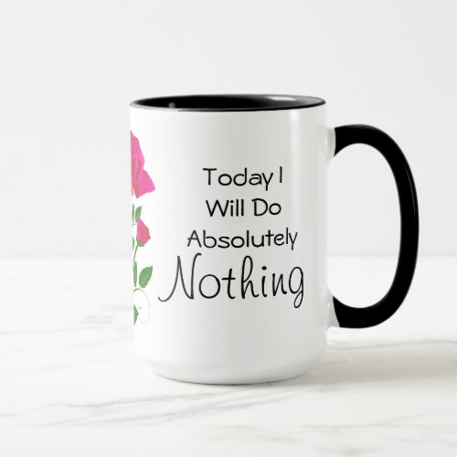 Today I Will do Absolutely Nothing Mug