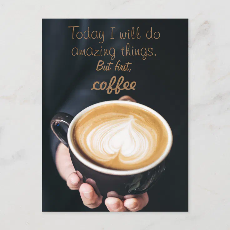 Today I Will Do Amazing Things/ Funny Coffee Quote Postcard | Zazzle Today I Will Do Amazing Things/ Funny Coffee Quote Postcard | Zazzle