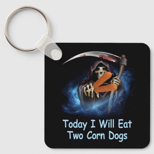 Today I Will Eat Two Corn Dogs Meme The Death Reap Keychain