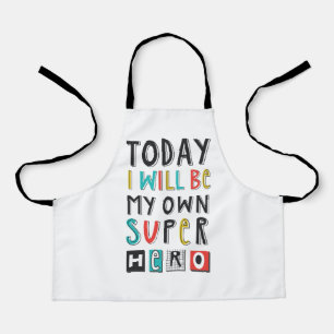 Today I'll Be My Own Super Hero Apron