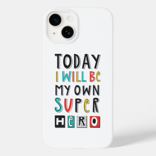 Today Ill Be My Own Super Hero Case_Mate iPhone 14 Case