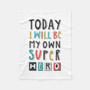 Today I'll Be My Own Super Hero Fleece Blanket