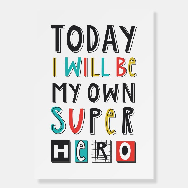 Today I'll Be My Own Super Hero Foam Board (Front)