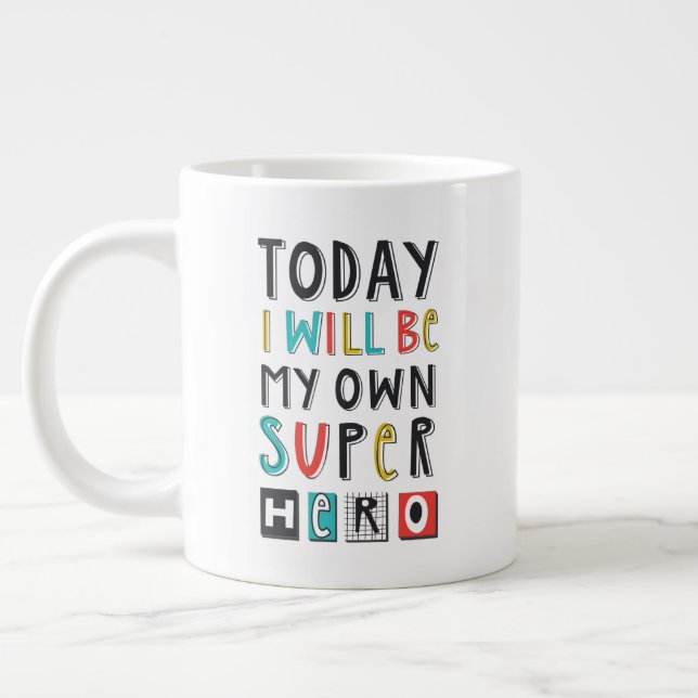 Today I'll Be My Own Super Hero Giant Coffee Mug (Left)