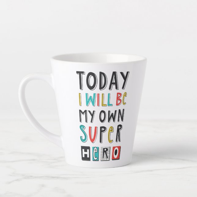 Today I'll Be My Own Super Hero Latte Mug (Left)