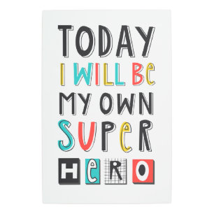 Today I'll Be My Own Super Hero Metal Print