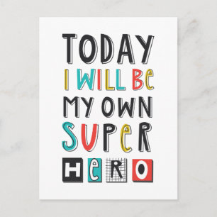 Today I'll Be My Own Super Hero Postcard
