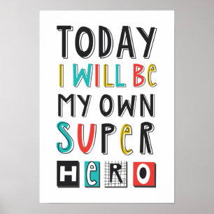 Today I'll Be My Own Super Hero Poster