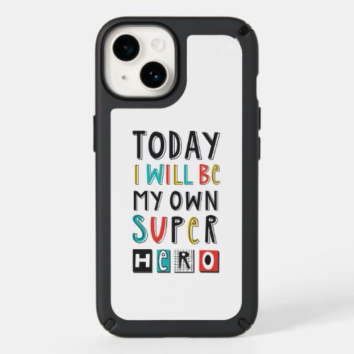 Today Ill Be My Own Super Hero Speck iPhone 14 Case