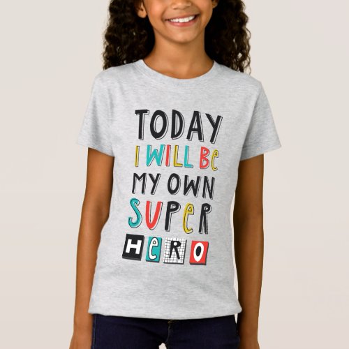 Today Ill Be My Own Super Hero T_Shirt