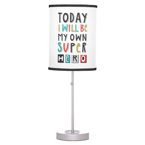 Today Ill Be My Own Super Hero Table Lamp