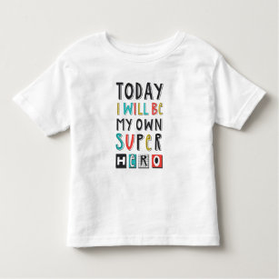 Today I'll Be My Own Super Hero Toddler T-shirt