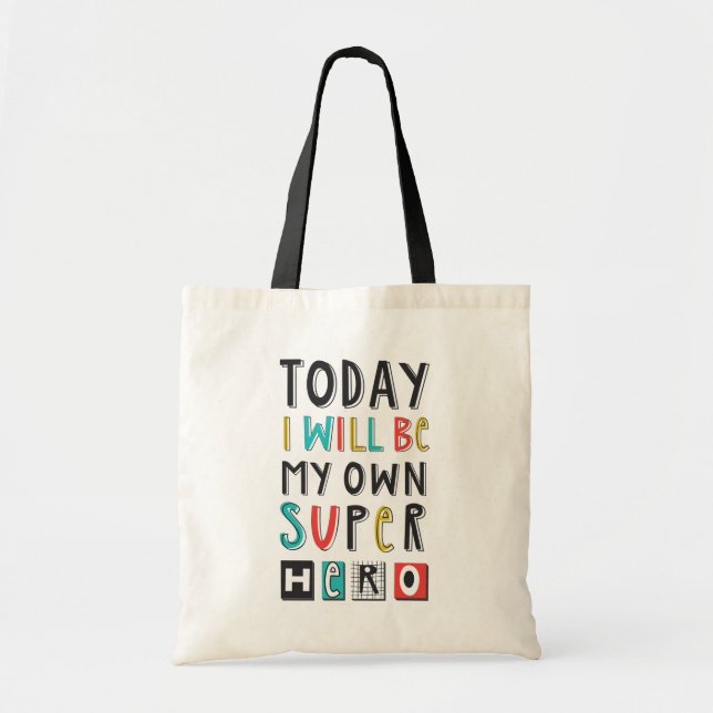 Today I'll Be My Own Super Hero Tote Bag (Front)