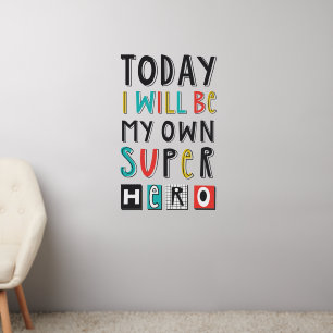 Today I'll Be My Own Super Hero Wall Decal