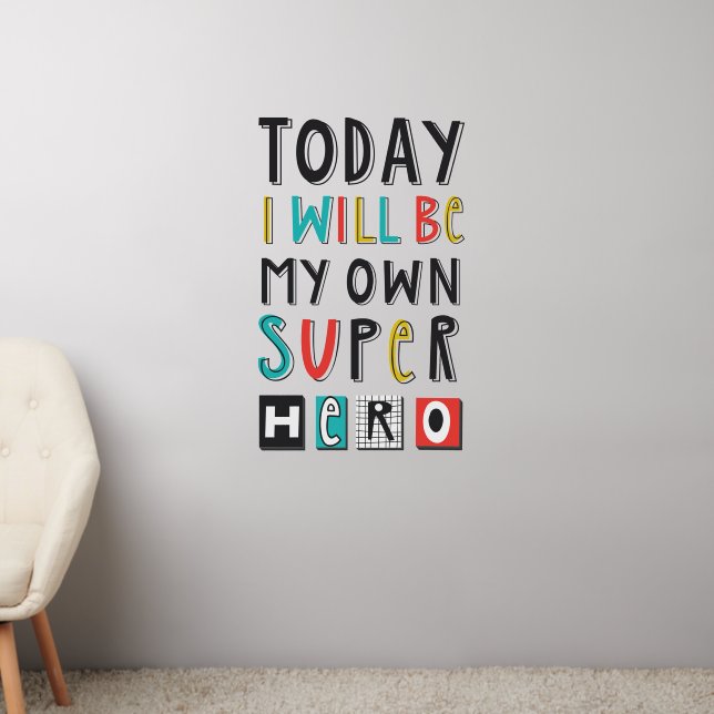 Today I'll Be My Own Super Hero Wall Decal (Living Room 2)