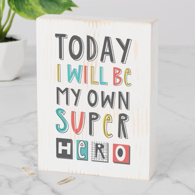 Today I'll Be My Own Super Hero Wooden Box Sign (In Situ Vertical)