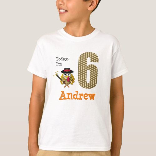 Today Im 6 Thanksgiving Turkey T_Shirt