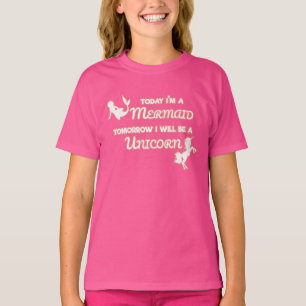 Today I'm A Mermaid Tomorrow I Will Be A Unicorn T-Shirt