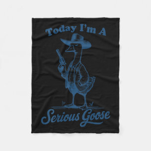 Today I'm A Serious Goose Funny Cowboy Goose  Fleece Blanket