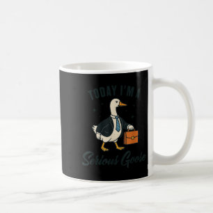 Today I'm A Serious Goose Funny Goose Lovers Coffee Mug