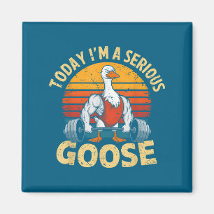 Today I'm A Serious Goose Funny Gym Weightlifting  Magnet