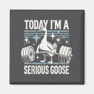 Today I'm A Serious Goose Funny Lifting Weights Gy Magnet