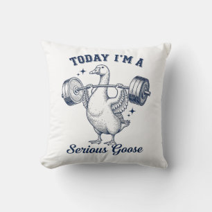Today I'm a serious Goose Funny Lifting Weights Throw Pillow