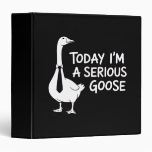 Today I'm a Serious Goose Funny Office Animal  3 Ring Binder