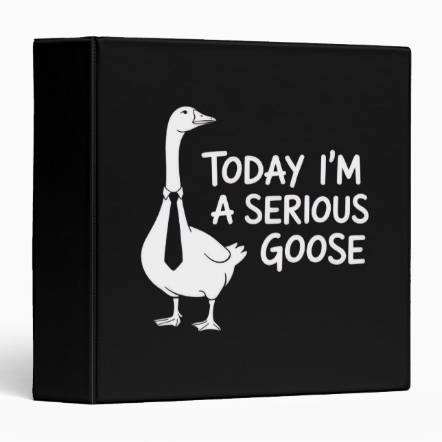 Today I'm a Serious Goose Funny Office Animal  3 Ring Binder (Front/Spine)