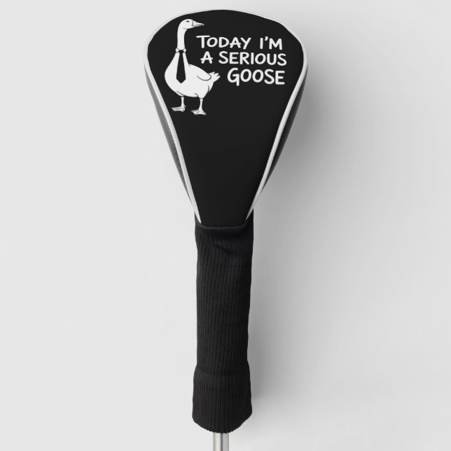 Today I'm a Serious Goose Funny Office Animal  Golf Head Cover (Front)