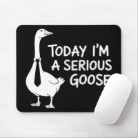 Today I'm a Serious Goose Funny Office Animal 