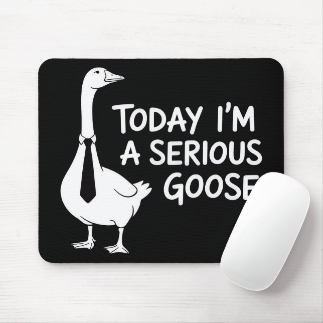Today I'm a Serious Goose Funny Office Animal  Mouse Pad (With Mouse)