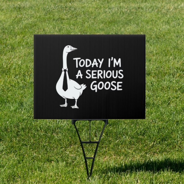 Today I'm a Serious Goose Funny Office Animal  Sign (Insitu)