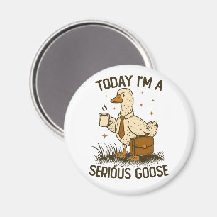 Today I'm A Serious Goose Funny Office Work Animal Magnet