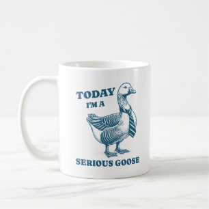 Today I'm A Serious Goose Funny Silly Animal Quote Coffee Mug