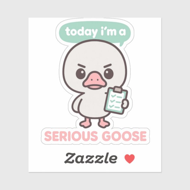 Today I'm A Serious Goose Funny  Sticker (Sheet)