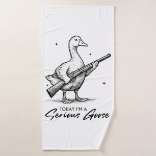 Today I'm A Serious Goose Lovers Goose With Gun Bath Towel