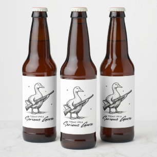 Today I'm A Serious Goose Lovers Goose With Gun Beer Bottle Label