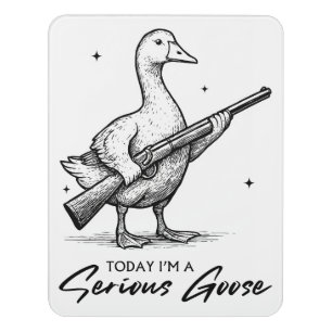 Today I'm A Serious Goose Lovers Goose With Gun Door Sign