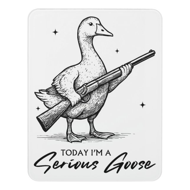 Today I'm A Serious Goose Lovers Goose With Gun Door Sign (Contemporary Vert)