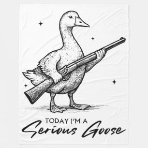 Today I'm A Serious Goose Lovers Goose With Gun Fleece Blanket