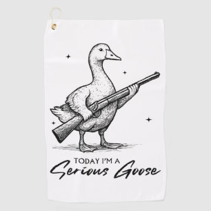 Today I'm A Serious Goose Lovers Goose With Gun Golf Towel