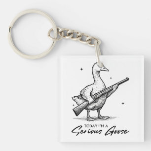 Today I'm A Serious Goose Lovers Goose With Gun Keychain