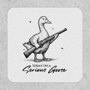 Today I'm A Serious Goose Lovers Goose With Gun Patch