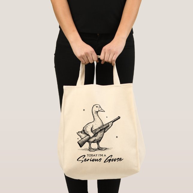 Today I'm A Serious Goose Lovers Goose With Gun Tote Bag (Front (Product))